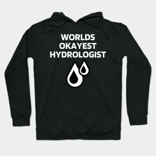 World okayest hydrologist Hoodie